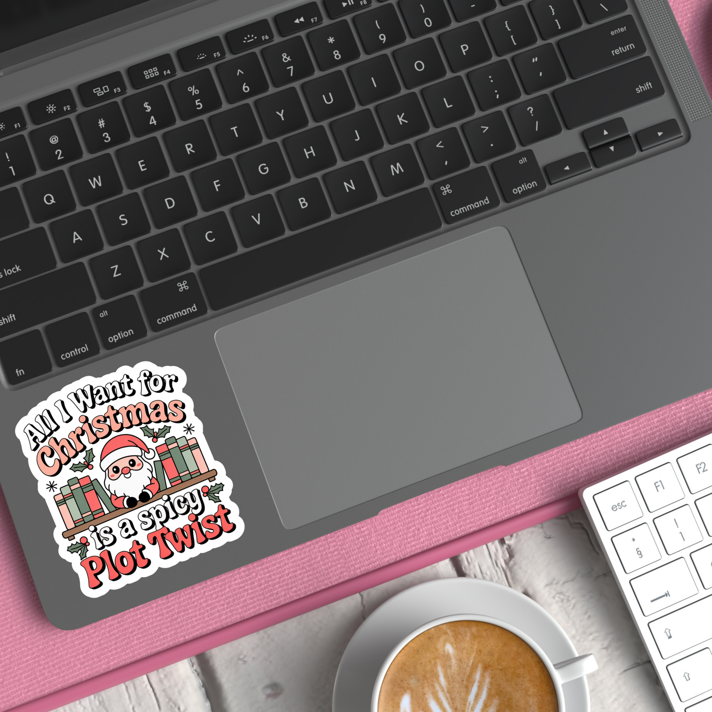 All I Want for Christmas is a Spicy Plot Twist Die Cut Sticker (Copy)