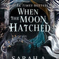 When the Moon Hatched : Sarah A Parker