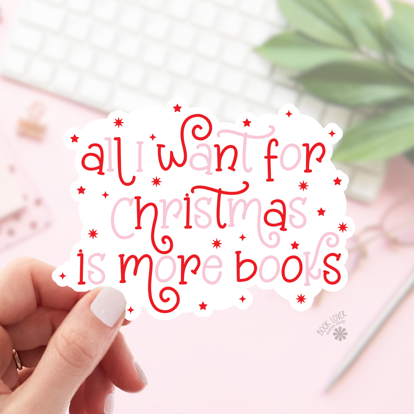All I Want For Christmas is More Books Stickers / Bookish