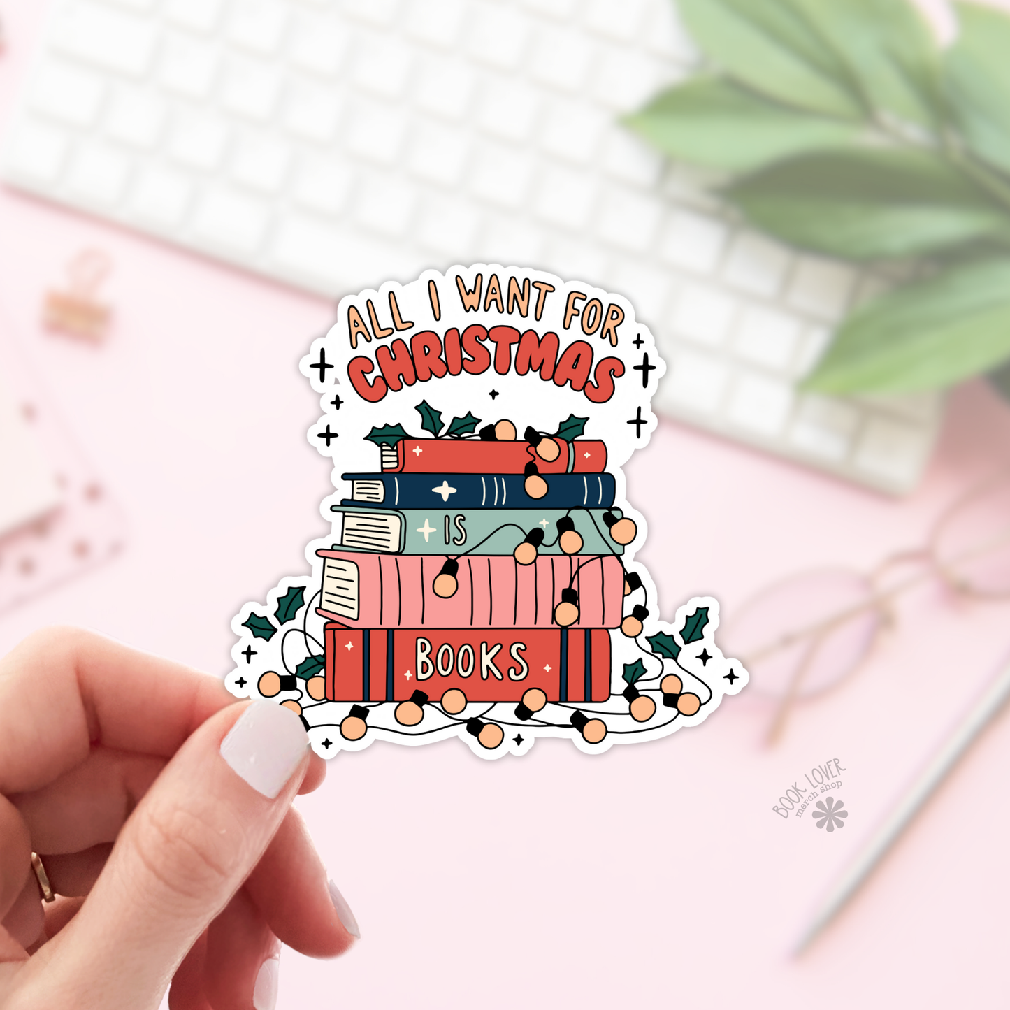 All I Want For Christmas is Books Stickers / Bookish Merch