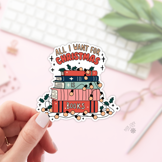 All I Want For Christmas is Books Stickers / Bookish Merch