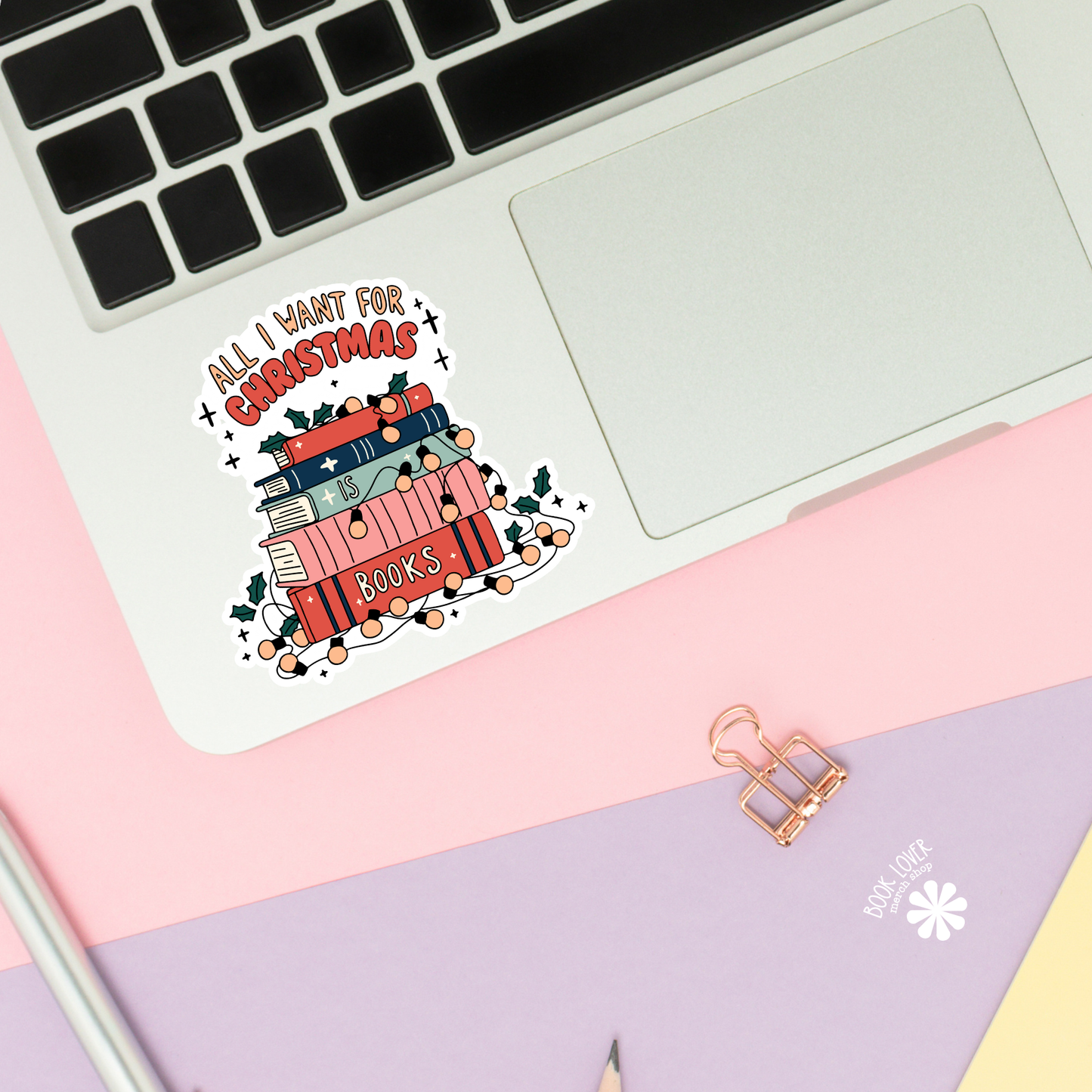 All I Want For Christmas is Books Stickers / Bookish Merch